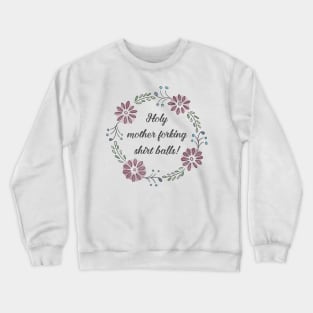 The Good Place - Holy Mother Forking Shirt Balls! Crewneck Sweatshirt